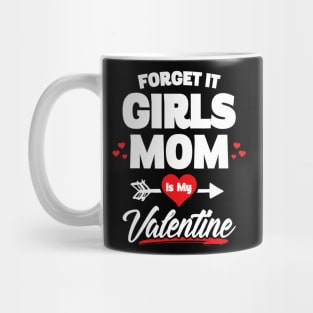 Boy Valentines Day Shirt Forget It Girls Mom Is My Valentine Mug